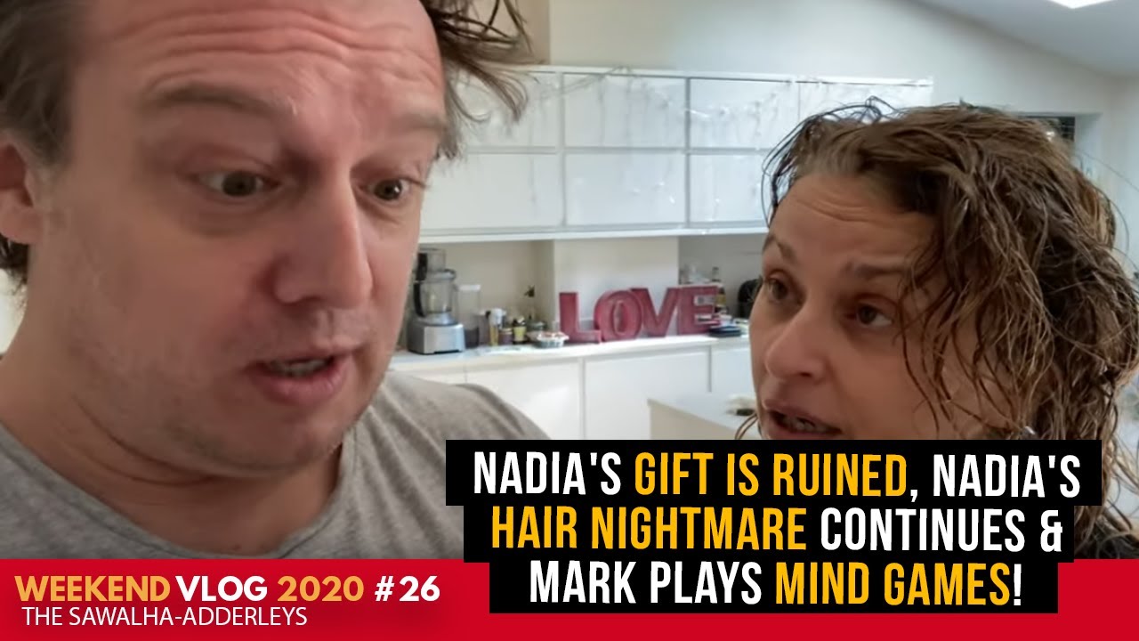 WEEKEND VLOG #26 Nadia's GIFT is RUINED, Nadia's HAIR NIGHTMARE Continues & Mark Plays MIND GAMES!