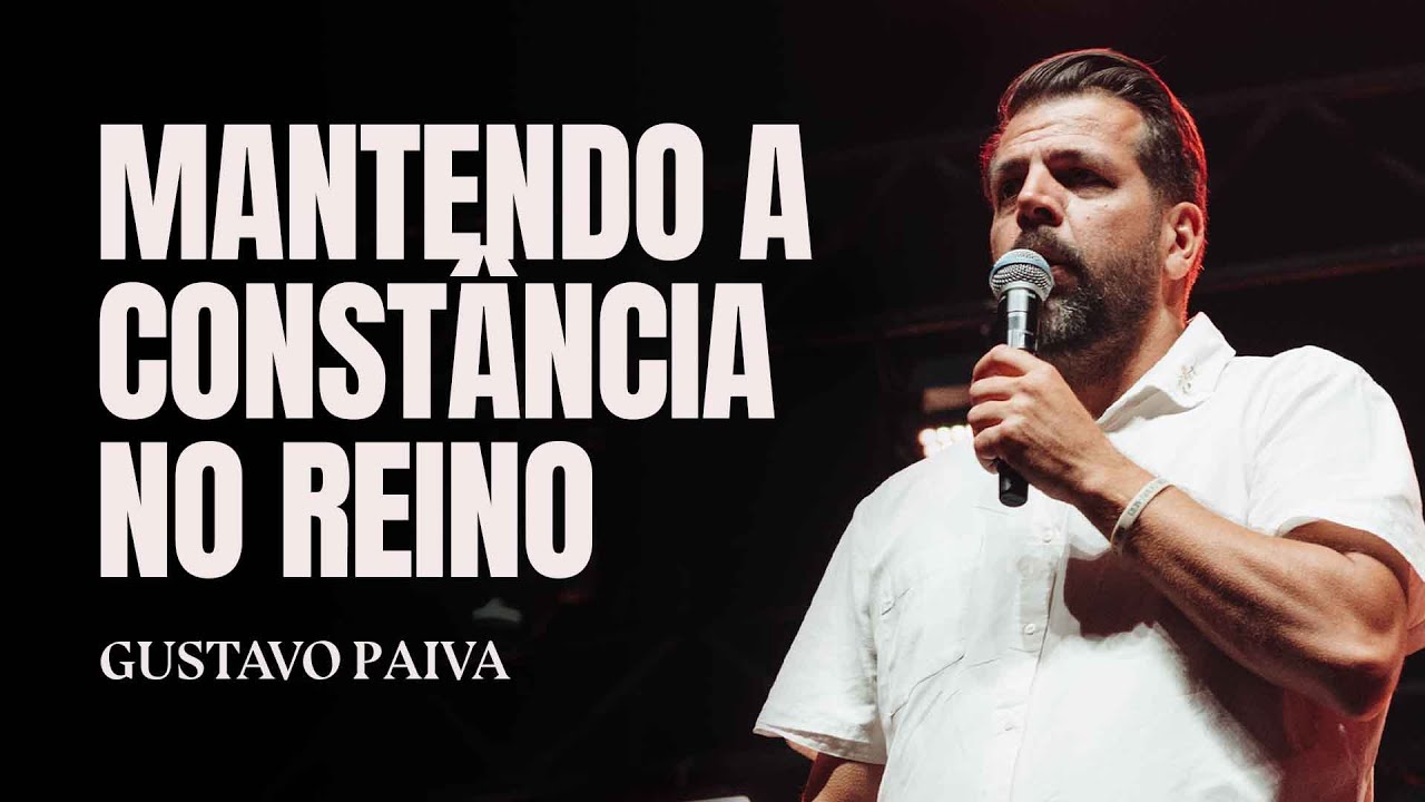 Mantendo a Constância no Reino - Gustavo Paiva | IIR Brasil