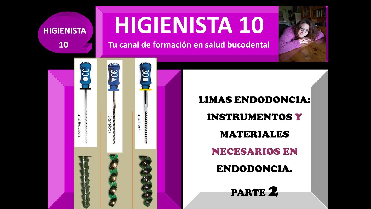 LIMAS DE ENDODONCIA. INSTRUMENTOS Y MATERIALES NECESARIOS  ENDODONCIA. PARTE 2. TEMARIO GENERAL 27.