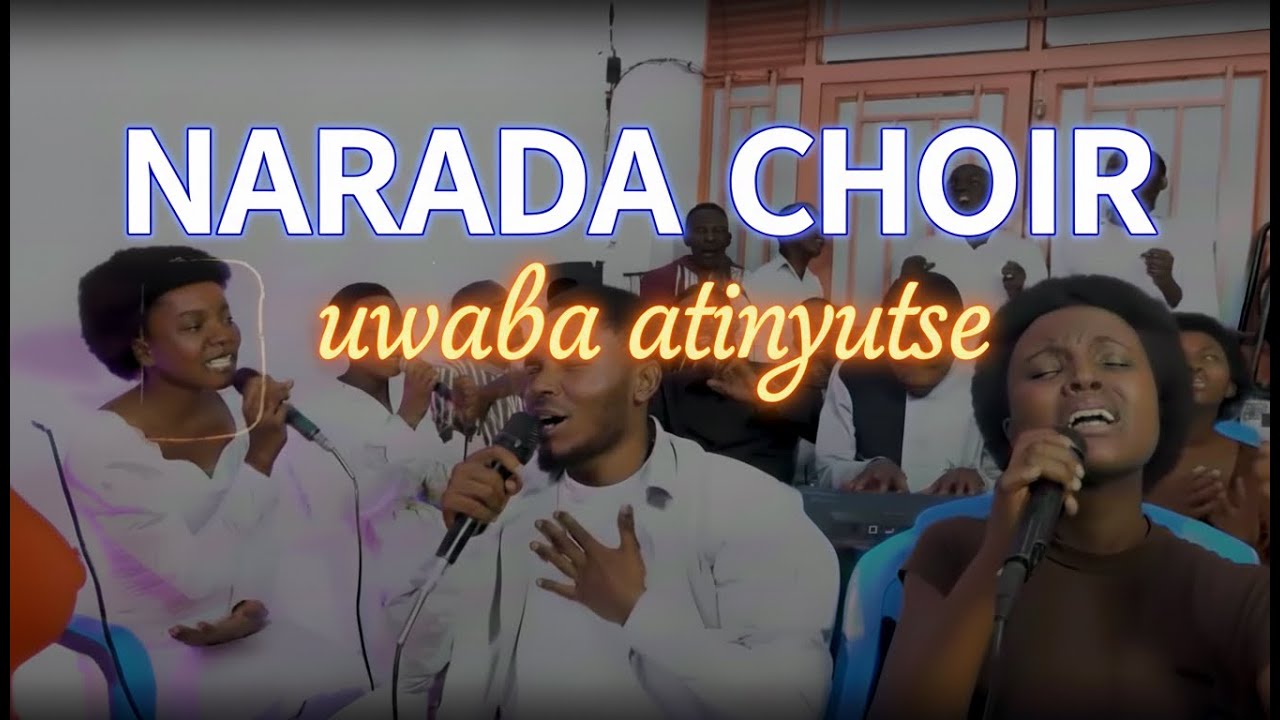 Uwaba Atinyutse - Narada Choir ( live session )