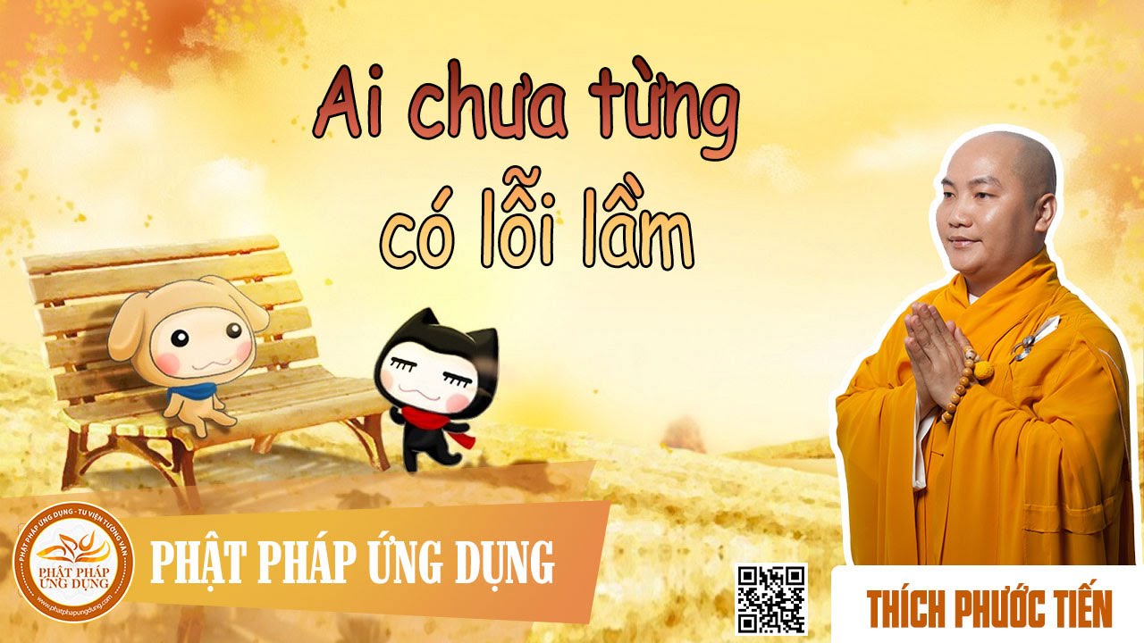 Ai Chưa Từng Lỗi Lầm - Thầy Thích Phước Tiến