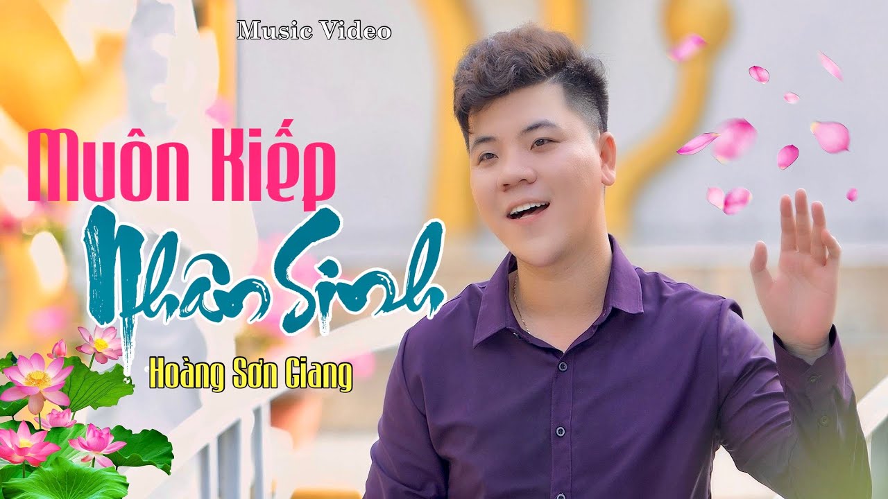 MUÔN KIẾP NHÂN SINH - KÍNH MỪNG ĐẠI LỄ PHẬT ĐẢN 2023 - HOÀNG SƠN GIANG | OFFICIAL MV