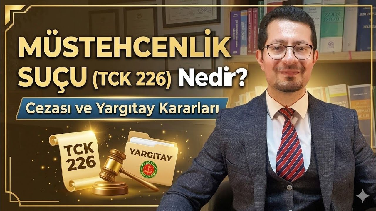MÜSTEHCENLİK SUÇU (TCK 226) Nedir? Cezası ve Yargıtay Kararları | Av. Ali Devran ÇELİK