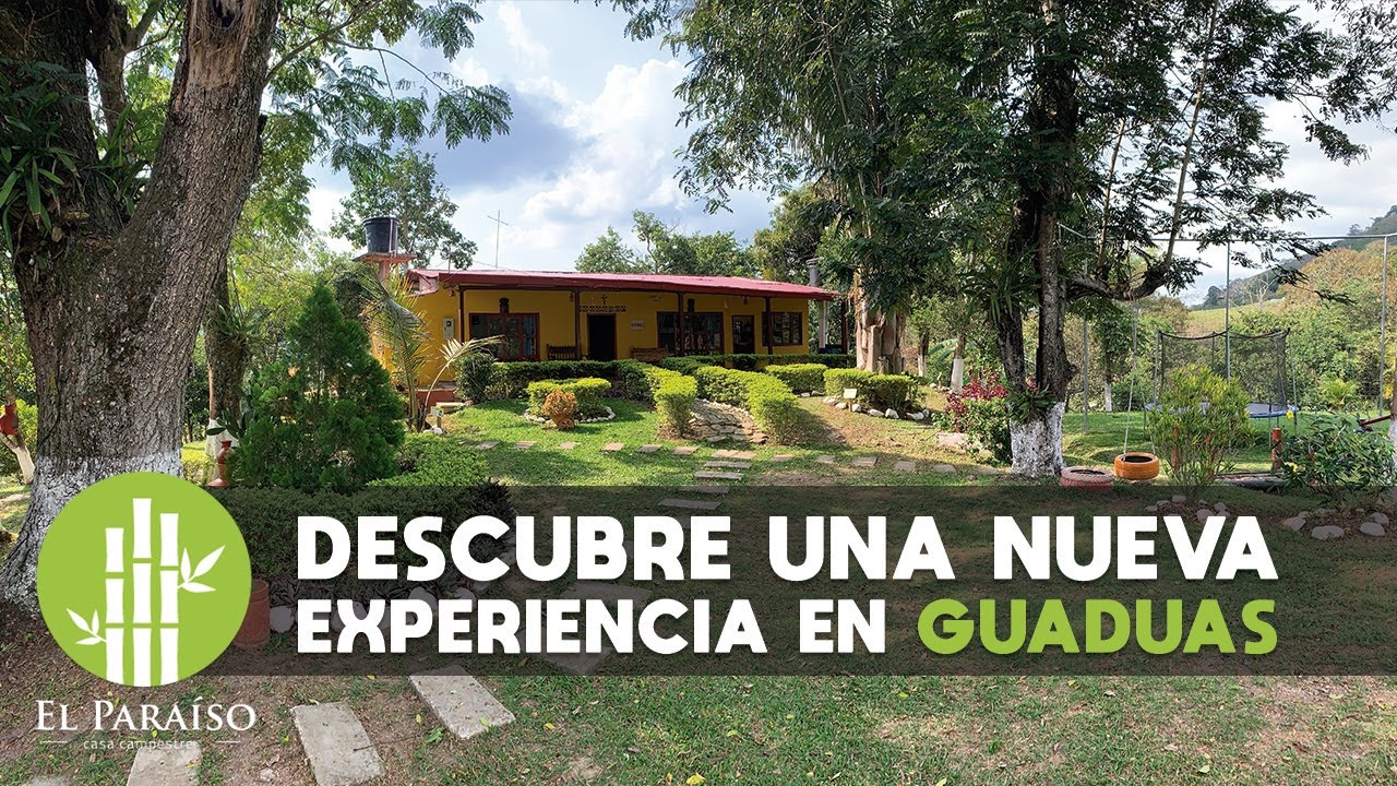 ¿QUÉ HACER EN GUADUAS? | CONOCE LA NUEVA EXPERIENCIA DE EL PARAÍSO CASA CAMPESTRE