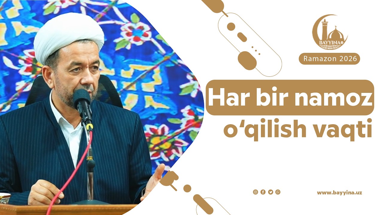 Ҳар бир намознинг ўқилиш вақти. Азизхўжа Бухорий