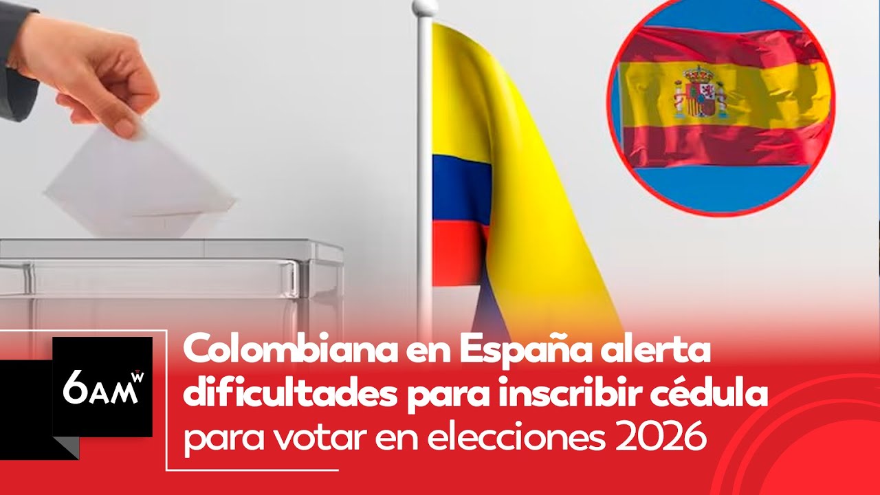 Colombiana en España alerta dificultades para inscribir cédula para votar en elecciones 2026 | 6AMW