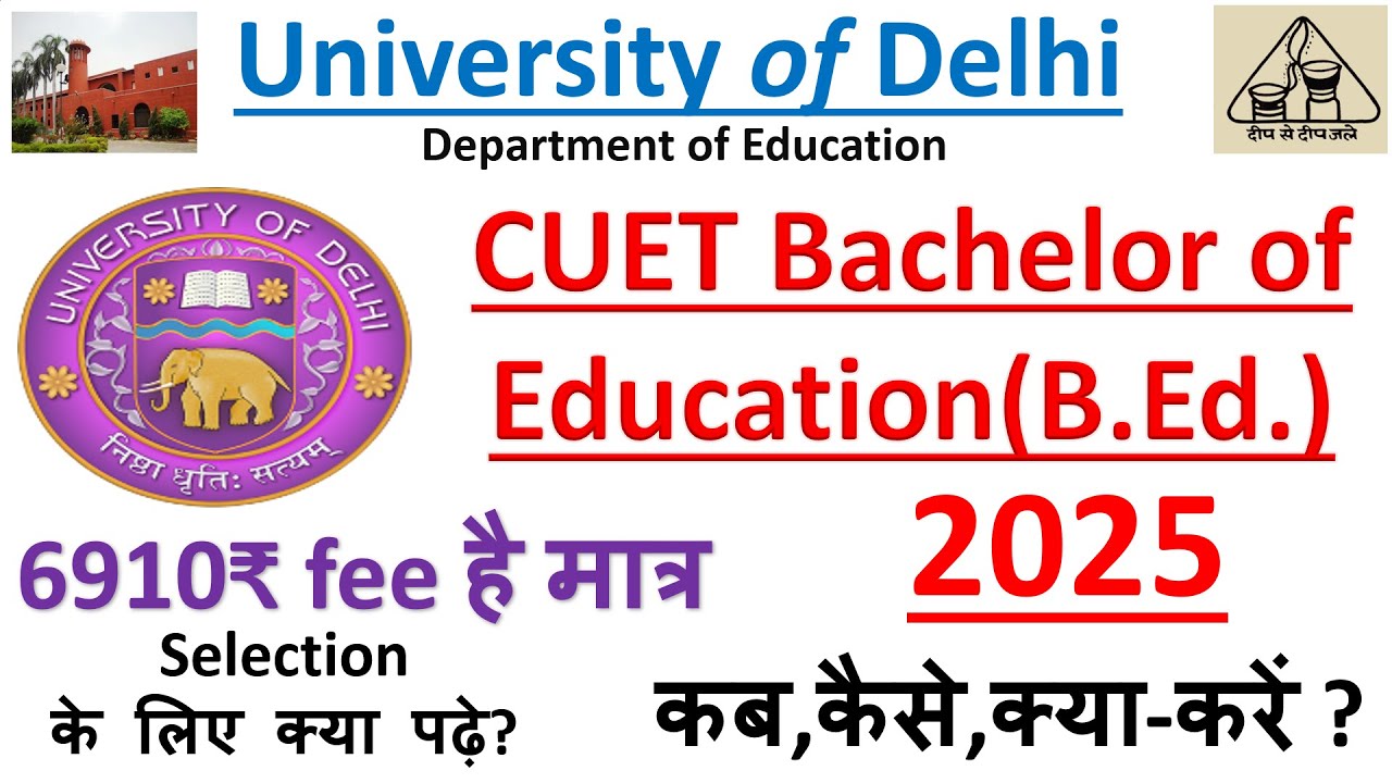 DU B.Ed. 2025 Complete Details || CUET BEd Delhi University Admission & Eligibility