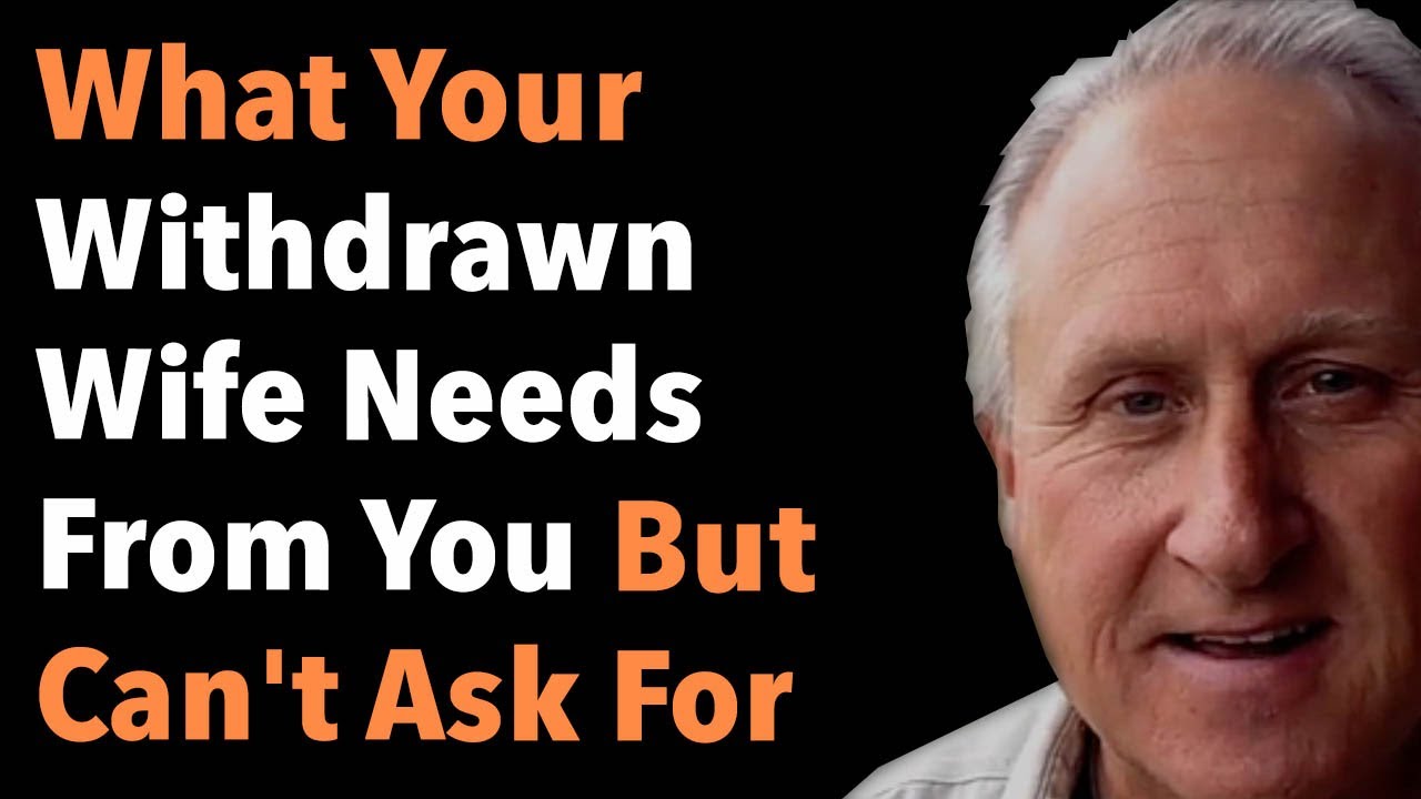 What Your Withdrawn Wife Needs From You But Can't Ask For