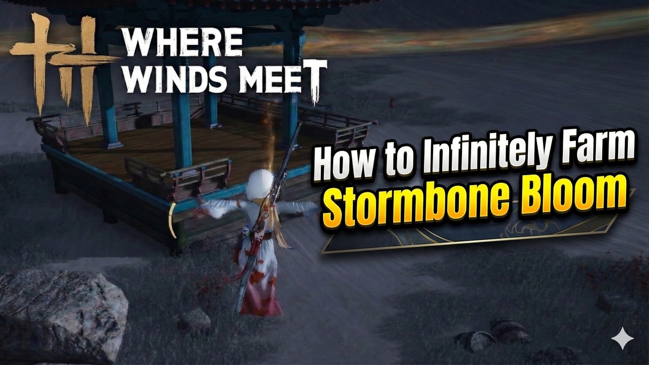 Where Winds Meet How to Infinitely Farm Stormbone Bloom Tips 연운 패골화 무한 채집