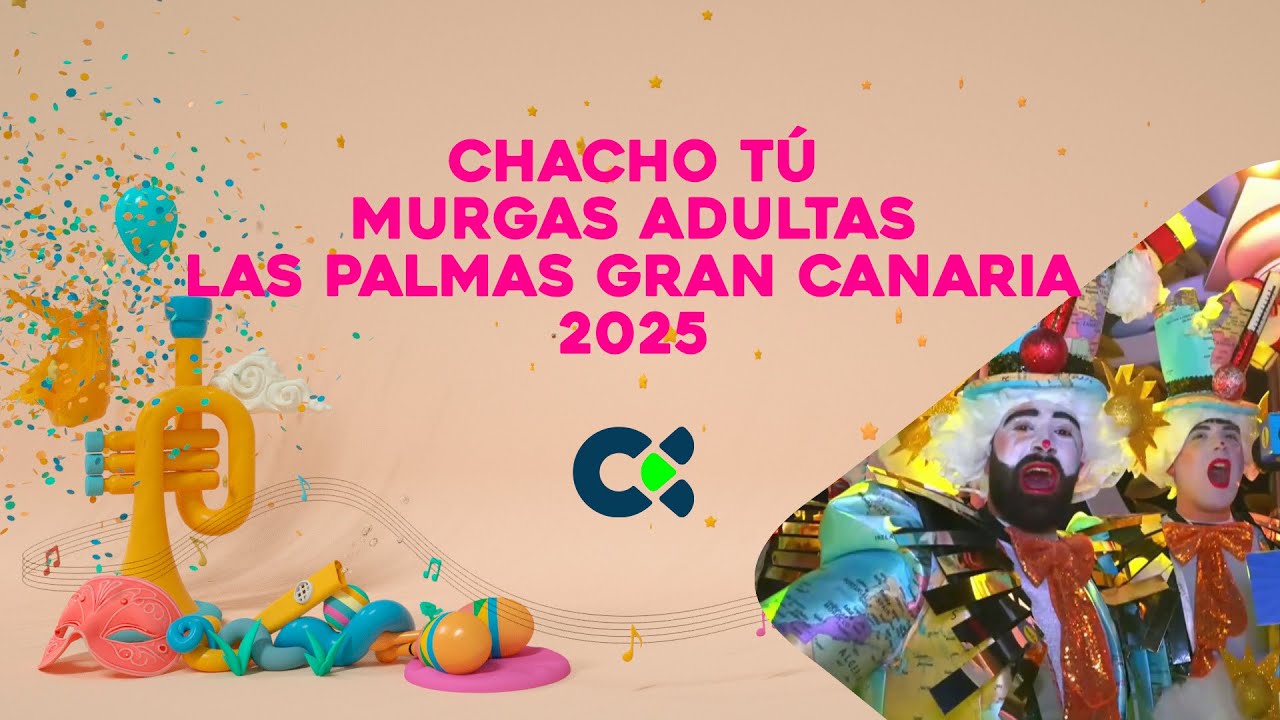 CHACHO TÚ 2025 | Tercera Fase Del Concurso de Murgas Adultas | Las Palmas de Gran Canaria 2025