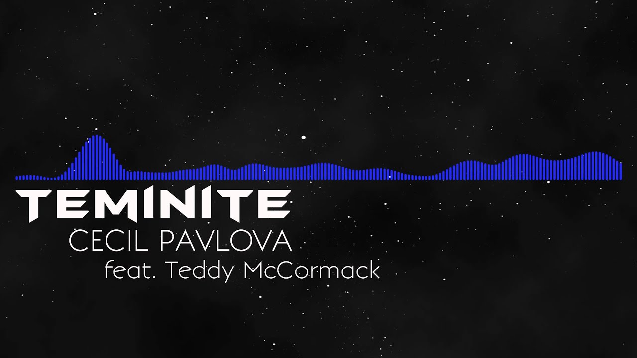 [Dubstep] Teminite - Cecil Pavlova feat. Teddy McCormack (Old Version)