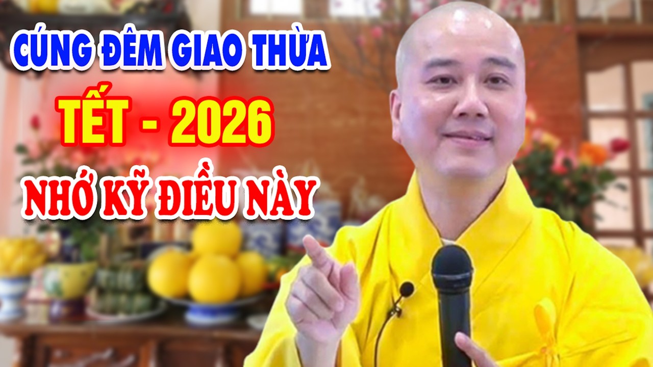 CÚNG ĐÊM GIAO THỪA TẾT 2026 Nhớ Kĩ Điều Này Gia Đình Êm Ấm Bình An -  Pháp Thoại Thầy Thích Pháp Hòa