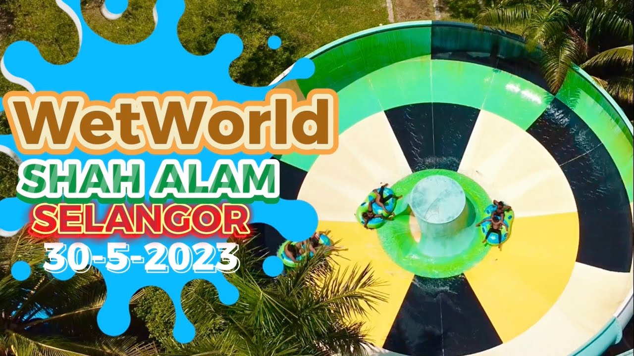 WET WORLD SHAH ALAM !! BERBALOI KE HARGA TIKET DIA NI??!