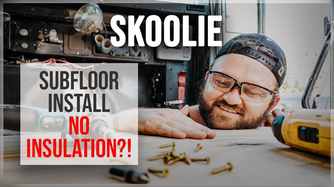 SKOOLIE SUBFLOOR INSTALL - NO INSULATION?! - VLOG 2