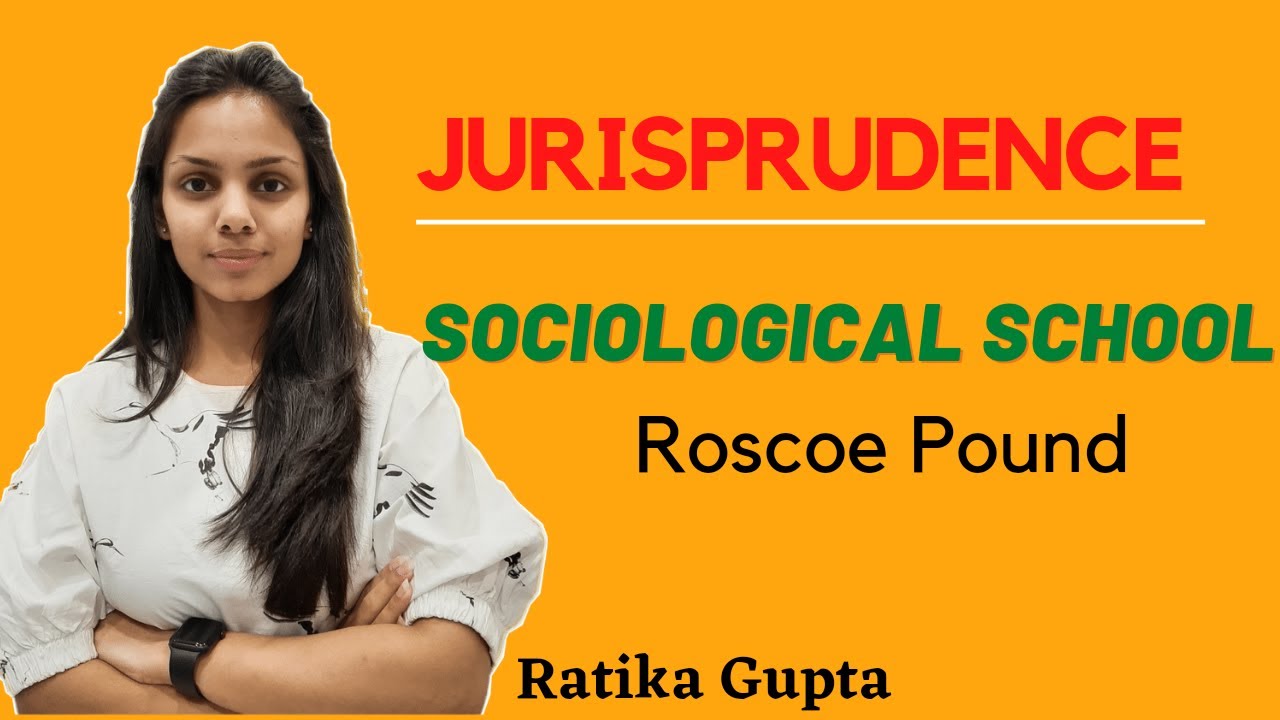 Roscoe Pound | Sociological school of Jurisprudence