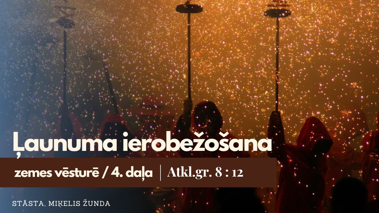 Ļaunuma ierobežošana zemes vēsturē / 4.daļa