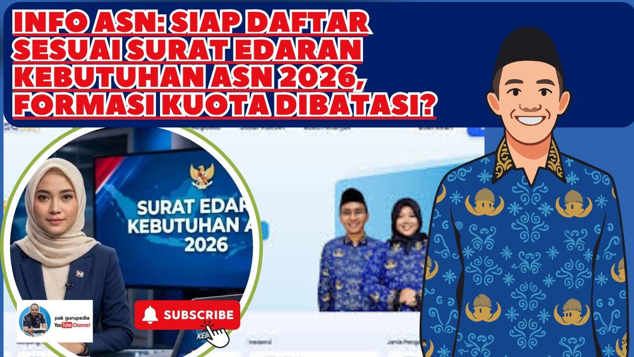 INFO ASN SIAP DAFTAR: SURAT EDARAN KEBUTUHAN ASN 2026, FORMASI KUOTA DIBATASI?