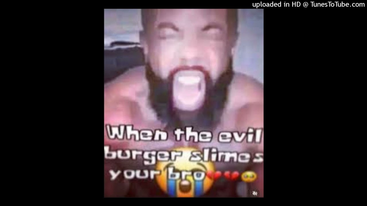 When the evil burger slimes your bro 💔💔😭