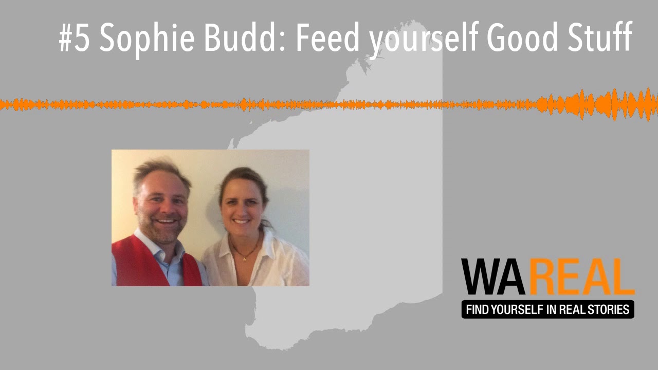 #5 Sophie Budd: Feed yourself Good Stuff