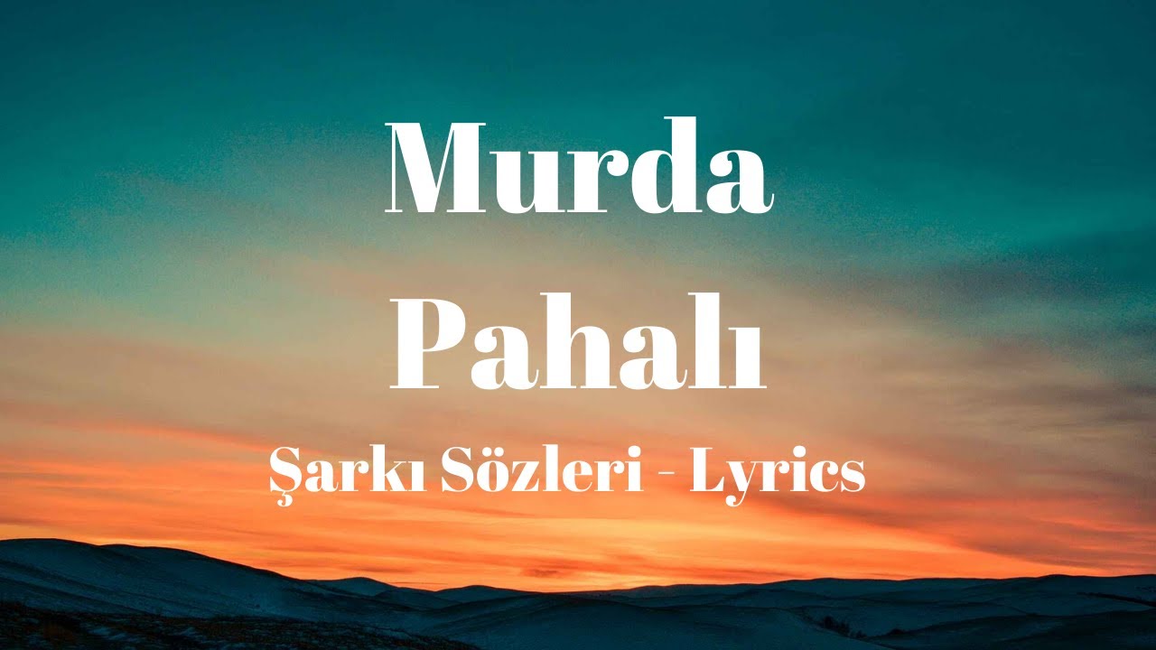 (Lyrics) Murda - Pahalı (Şarkı S&ouml;zleri)