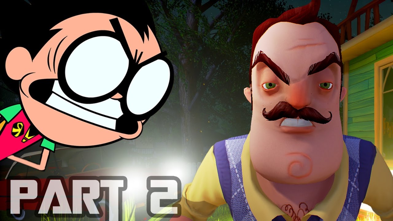 Teen Titans GO Robin Play Hello Neighbor Alpha 3! [Part 2]