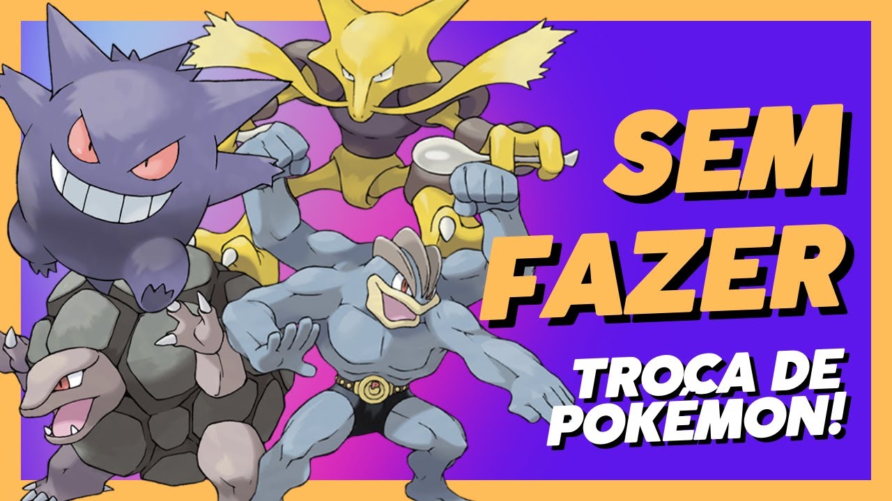 Como ter Alakazam, Machamp, Gengar e Golem