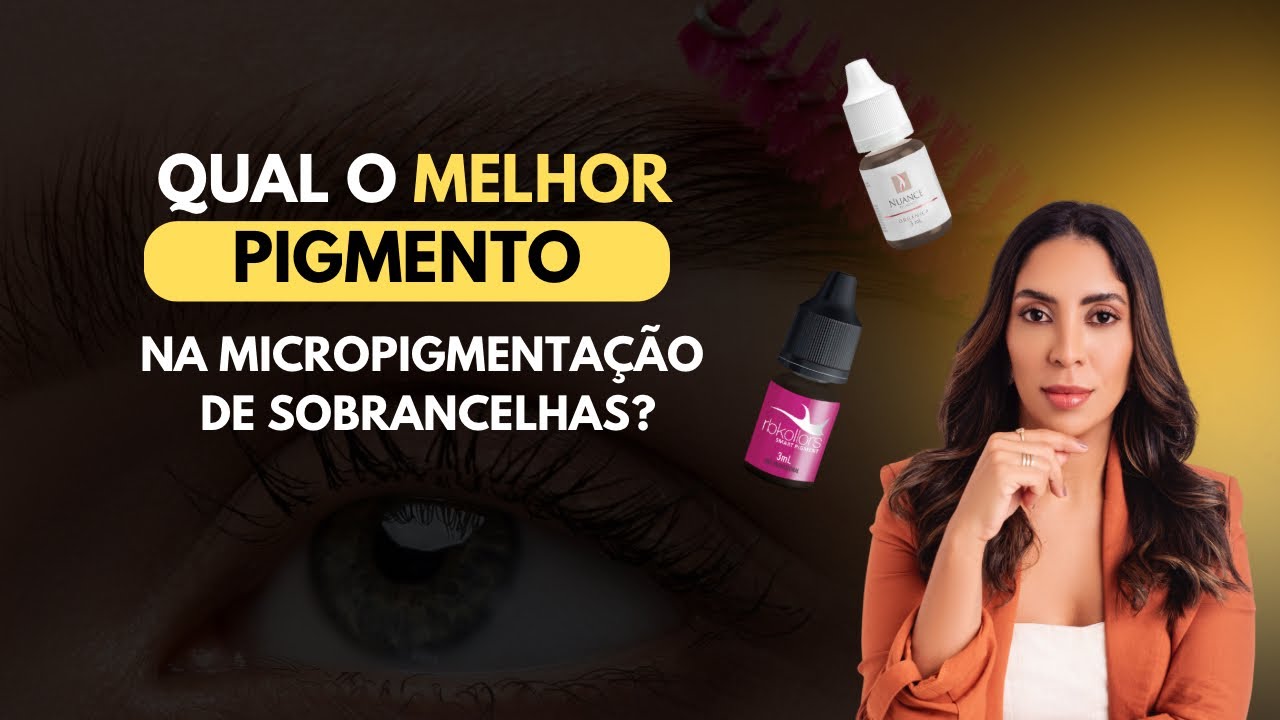 Qual melhor pigmento na Micropigmentação de sobrancelhas?