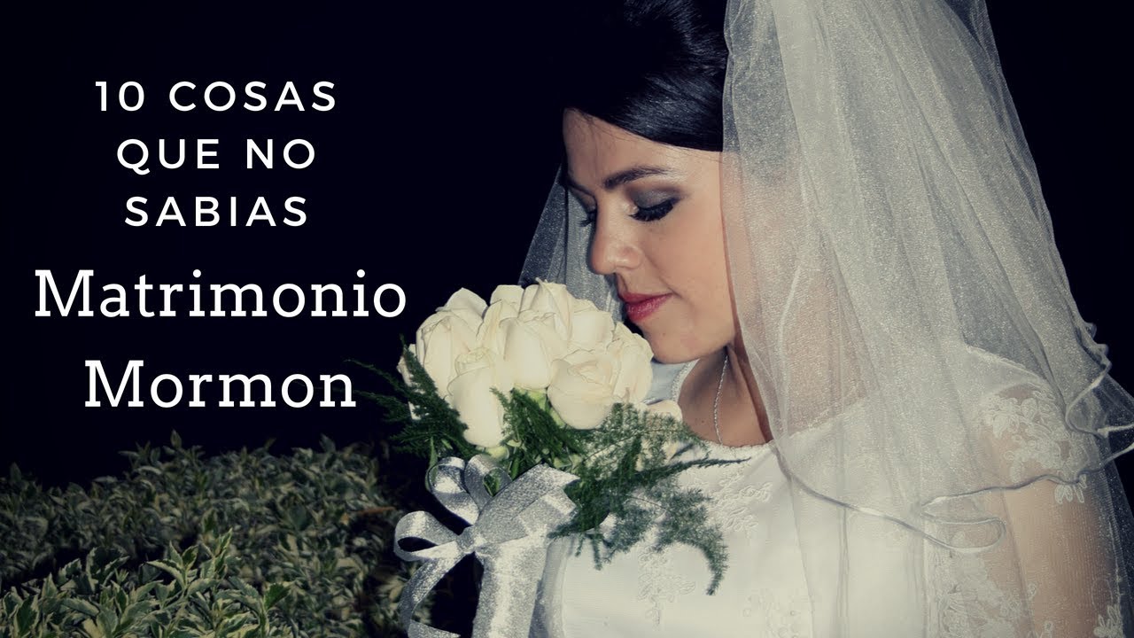 10 cosas que NO SABIAS DEl MATRIMONIO en LA IGLESIA DE JESUCRISTO DE LOS SANTOS DE LOS &Uacute;LTIMOS D&Iacute;AS