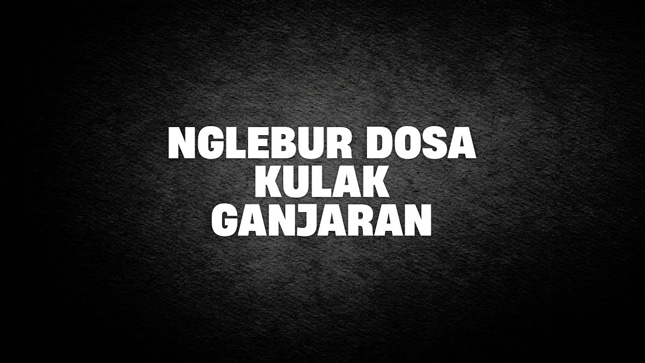 Nglebur Dosa Kulak Ganjaran | Ustad Abul Aswad Al Bayaty