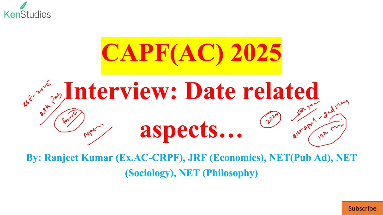 CAPF(AC) 2025 Interview: Interview: Date related aspects…