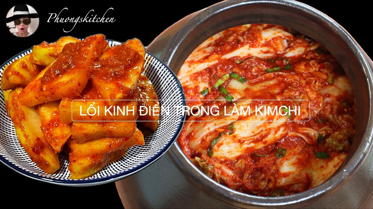 LỖI KINH ĐIỂN TRONG LÀM KIMCHI khiến Kimchi nhớt, mềm, xám xịt...
