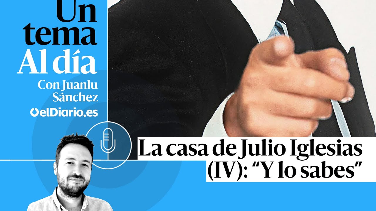 🎙 PODCAST | La casa de Julio Iglesias (IV): “Y lo sabes” · UN TEMA AL DÍA