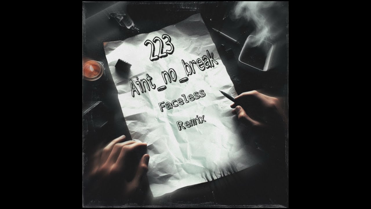 223_-_aint_no_break _ Faceless Remix