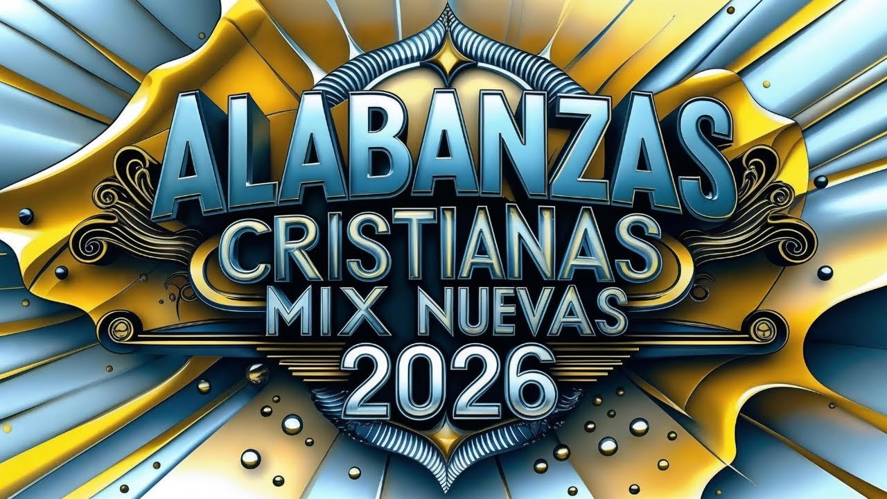 ALABANZAS CRISTIANA MIX NUEVAS 2026 Lo Mejor de la Música Cristiana Para Adorar  vol.98