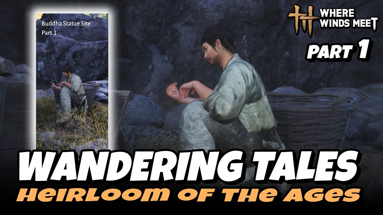 Heirloom of the Ages ~  Buddha Statue Site Part 1 (Wandering Tales Quest) Where Winds Meet