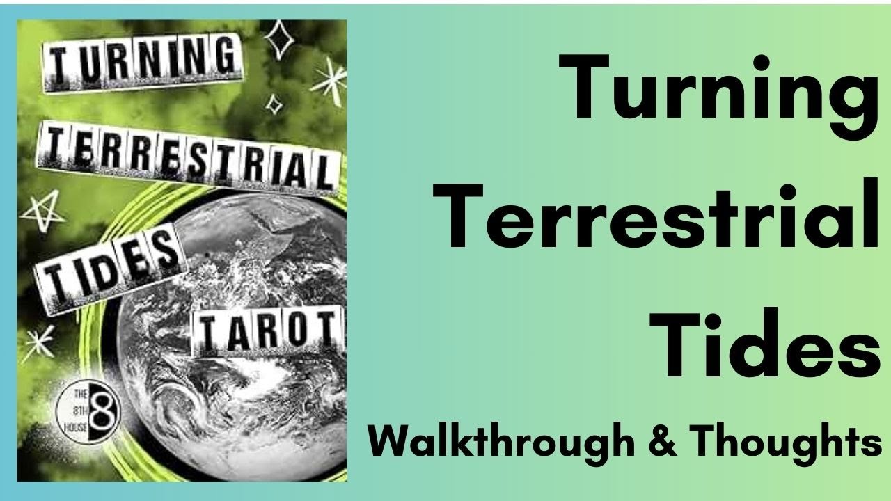 Turning Terrestrial Tides Tarot - Walkthrough & Thoughts