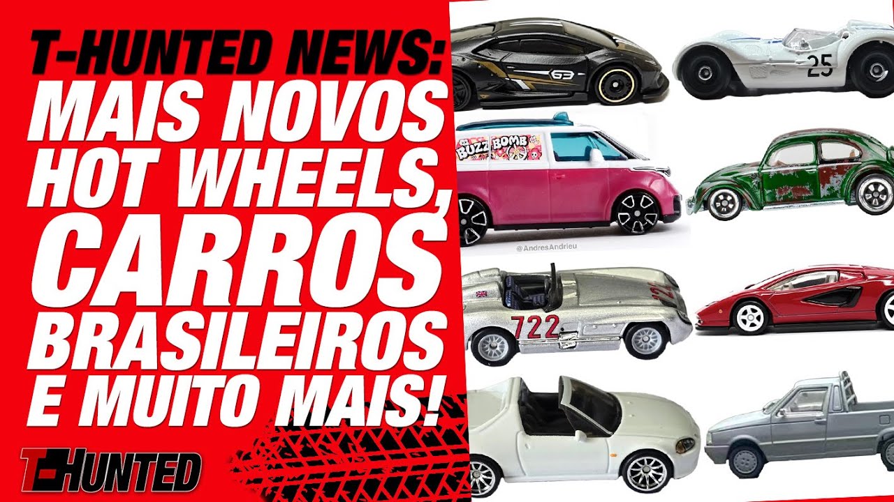 T-HUNTED NEWS! NOVOS HOT WHEELS, CARROS BRASILEIROS E MUITO MAIS!