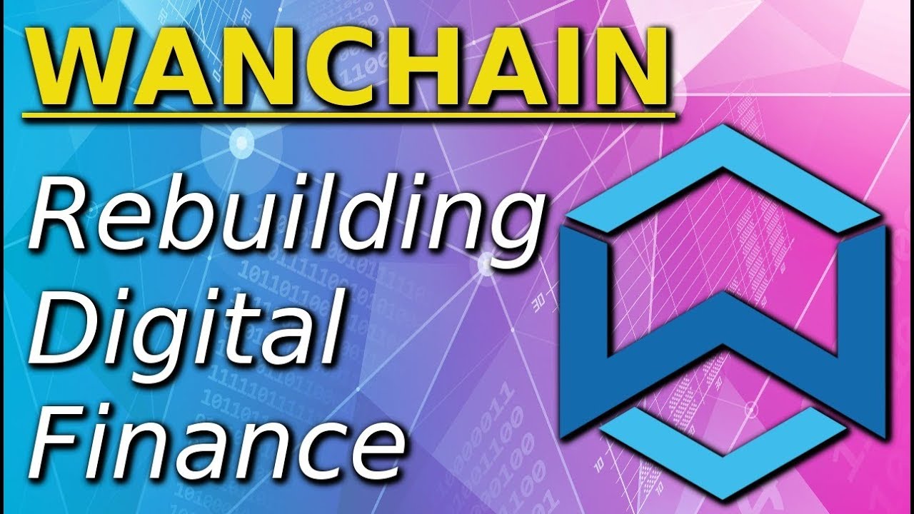 WANCHAIN REVIEW (WAN): Rebuilding Digital Finance