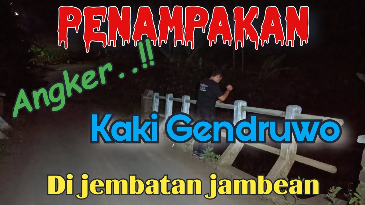 PENAMPAKAN KAKI GENDRUWO DI JEMBATAN JAMBEAN, ANKERR...!!