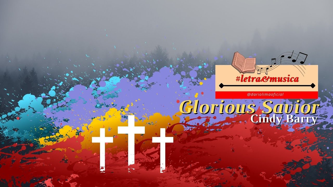 GLORIOUS SAVIOR | CINDY BERRY (MUSIC&LYRICS)