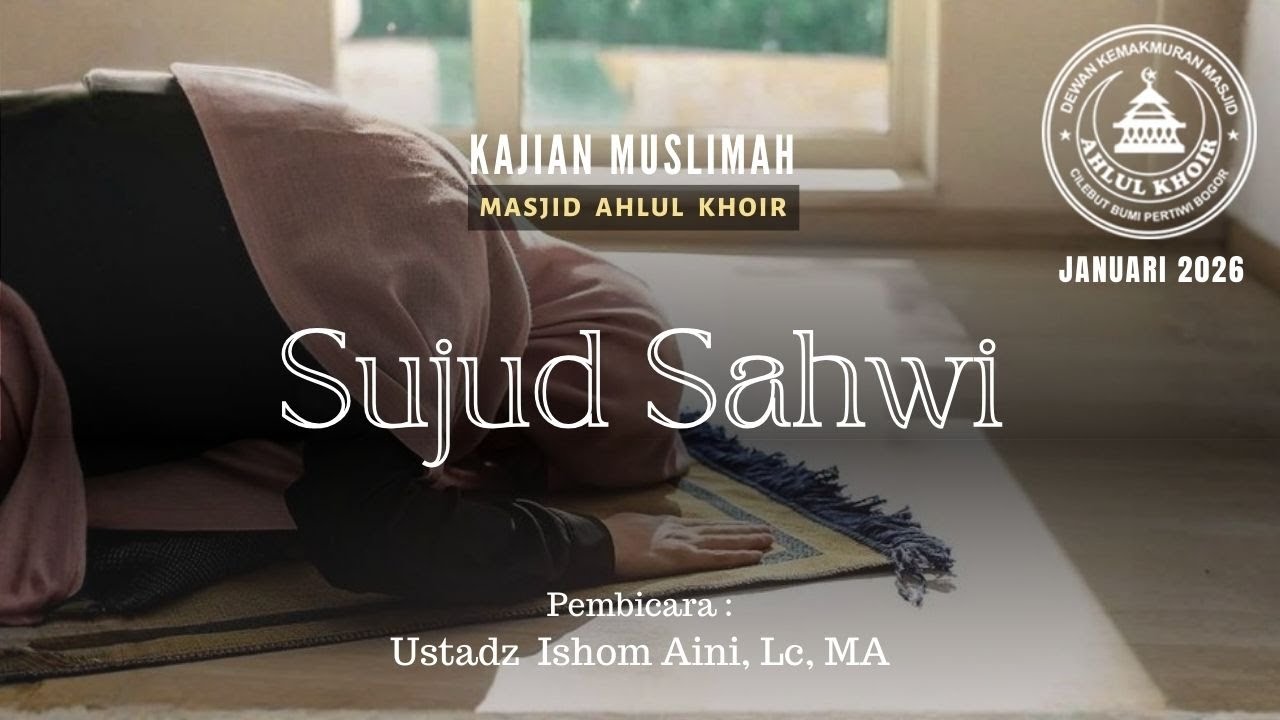 Kajian Muslimah : Sujud Sahwi | ustadz Ishom Aini