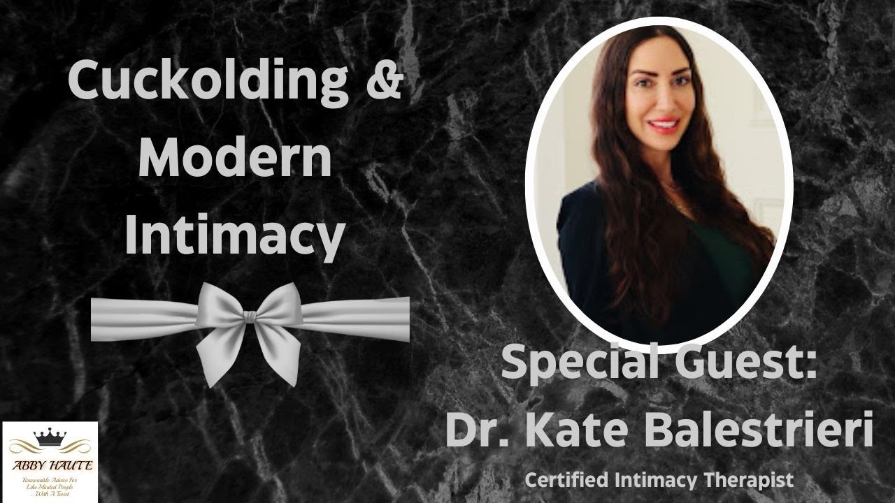 Cuckolding in Modern Relationships with Special Guest: Dr. Kate Balestrieri