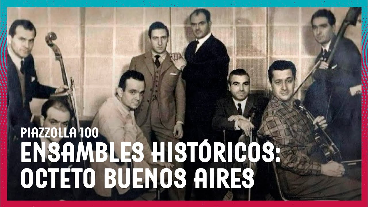 Piazzolla100 | Ensambles históricos: Octeto Buenos Aires