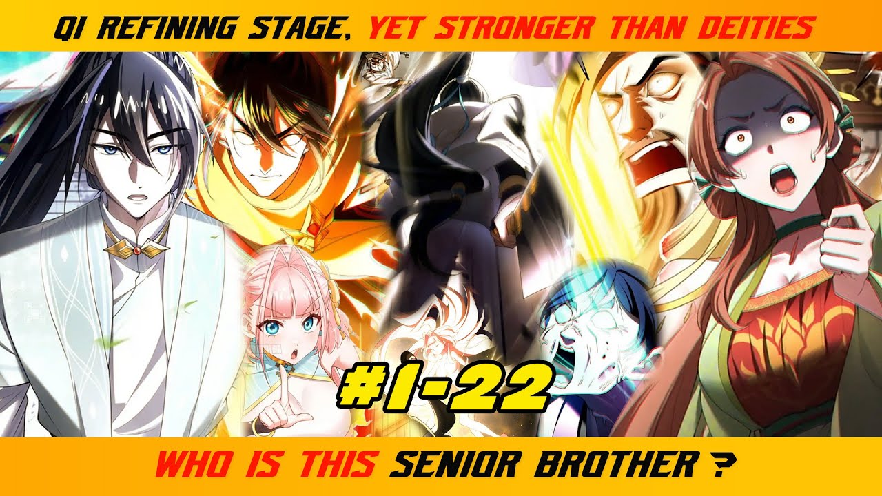 【1- 22】QI REFINING STAGE, YET STRONGER THAN DEITIES—WHO IS THIS SENIOR BROTHER? RECAP
