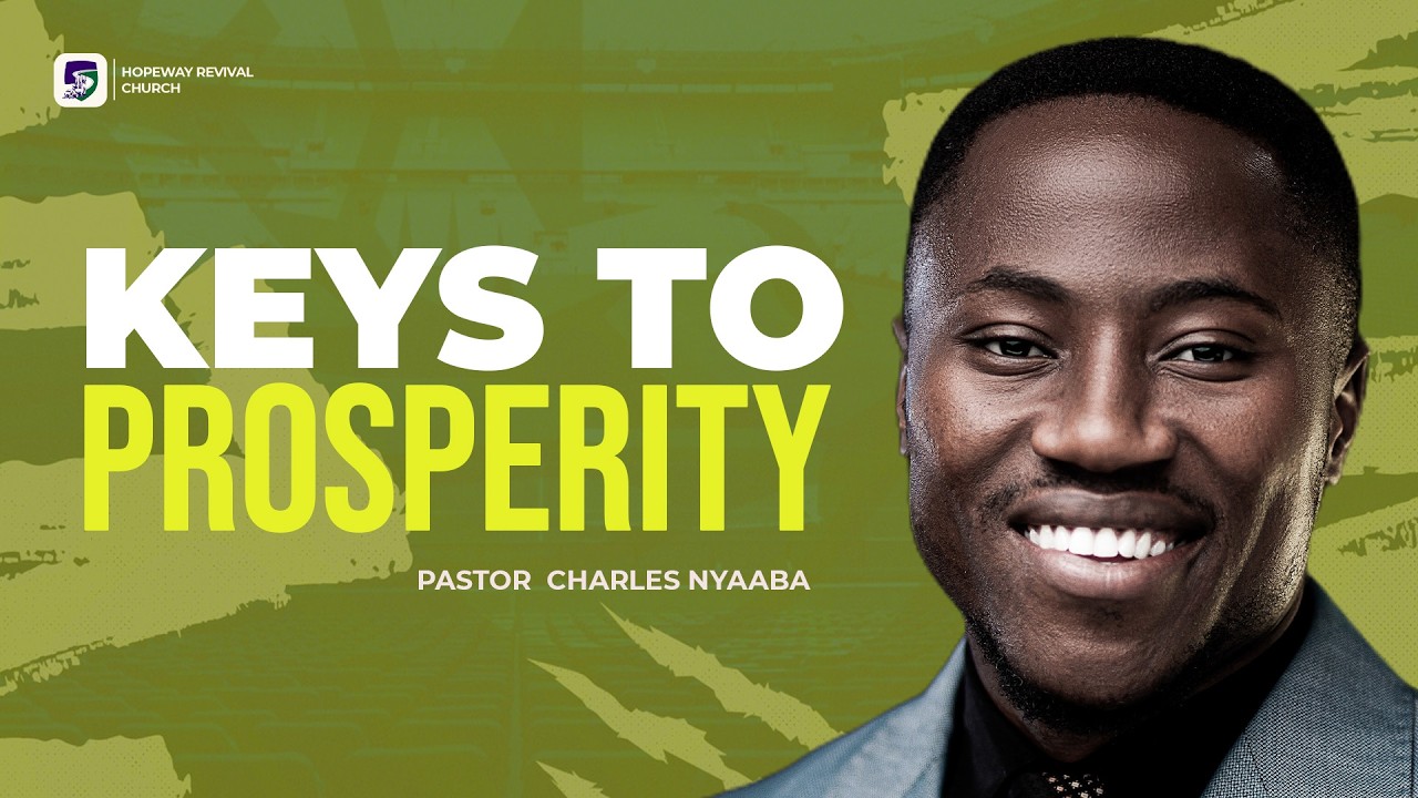 KEYS TO PROSPERITY | Pastor Charles Nyaaba