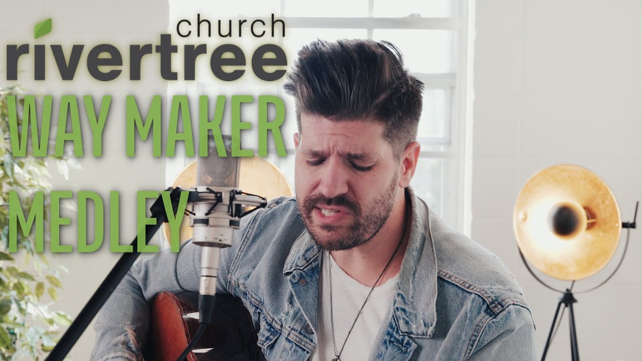 Way Maker / Cornerstone / Forever Reign | Rivertree Church