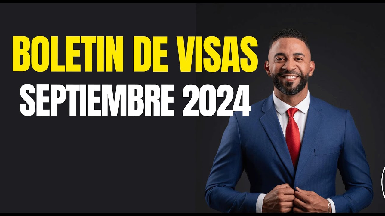 BOLETIN DE VISAS SEPTIEMBRE 2024 EL ULTIMO BOLETIN DEL ANO FISCAL