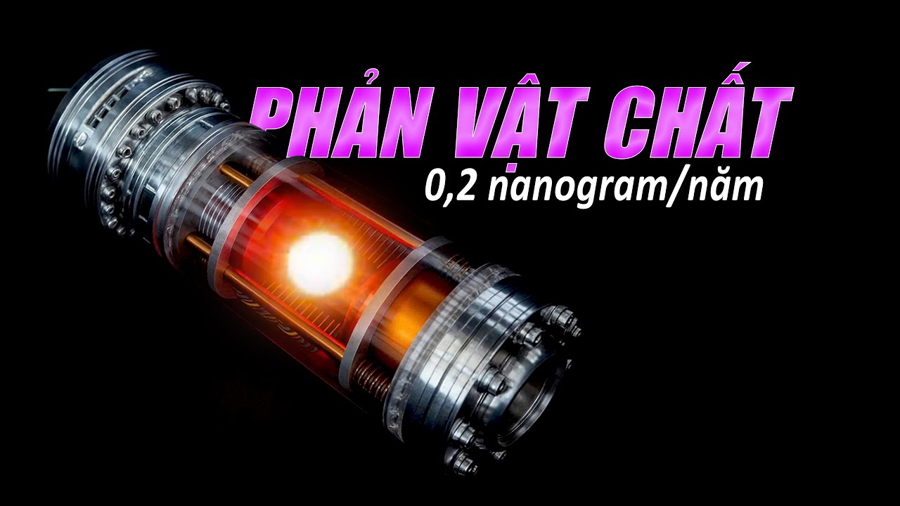 60 Năm Chỉ Tạo Được 10 Nanogram: Phản Vật Chất Hiếm Đến Mức Nào?