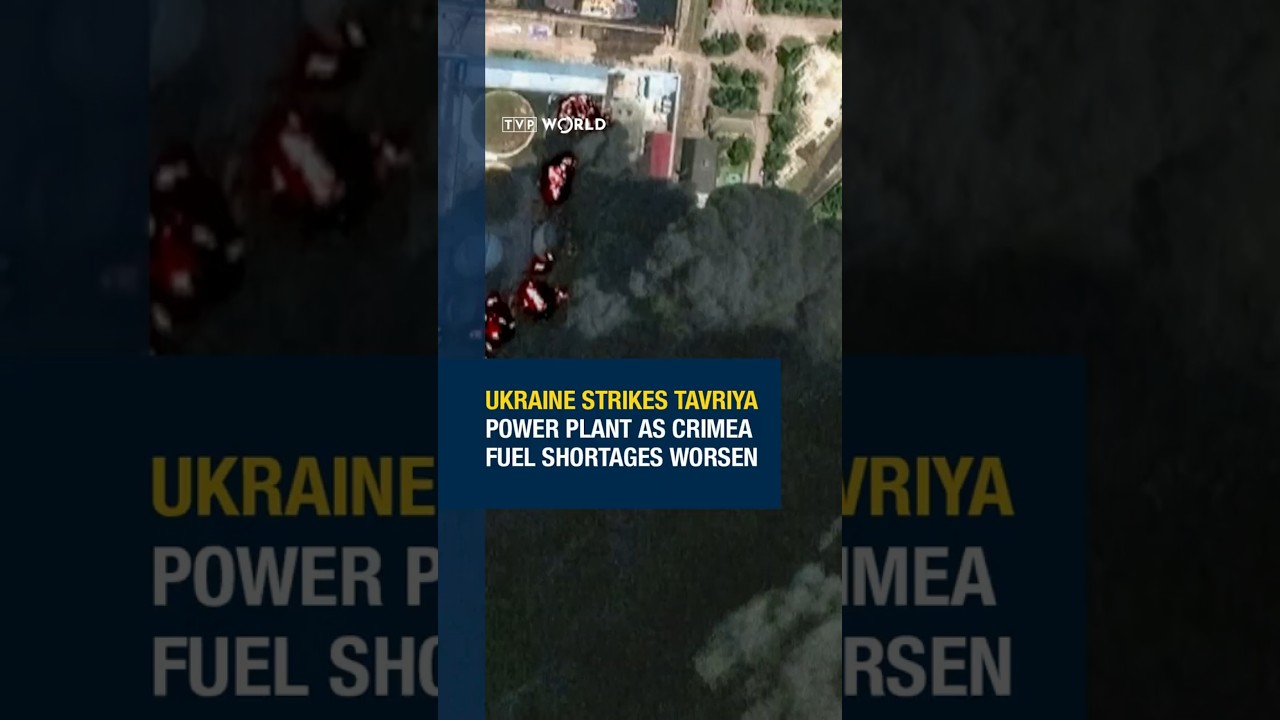 Ukraine strikes Tavriya power plant as Crimea fuel shortages worsen