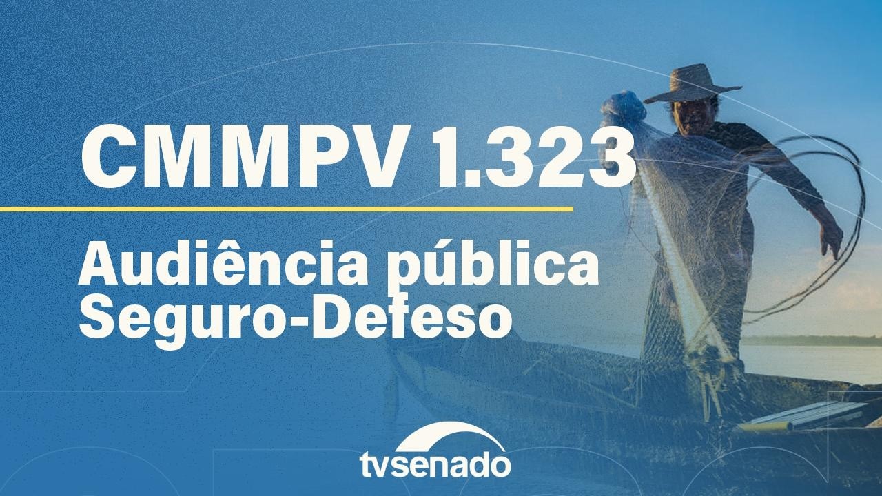Ao vivo: Comissão da MP 1323, do seguro-defeso, ouve ministros - 24/2/26